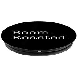 Boom Roasted Funny Office Clever Quote PopSockets Grip and Stand for Phones and Tablets
