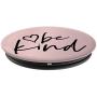 Be Kind | Inspirational and Motivational Quote Pink PopSockets Grip and Stand for Phones and Tablets