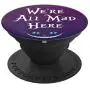 Brave New Look Wonderland Were All Mad Here Pop Sockets Stand for Smartphones and Tablets