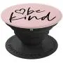 Be Kind | Inspirational and Motivational Quote Pink PopSockets Grip and Stand for Phones and Tablets Be Kind | Inspirational and Motivational Quote Pink PopSockets Grip and Stand for Phones and Tablets