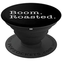 Boom Roasted Funny Office Clever Quote PopSockets Grip and Stand for Phones and Tablets