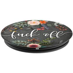 Fuck Off - Rustic Floral Cute Funny Rude Sarcastic Sayings PopSockets Grip and Stand for Phones and Tablets