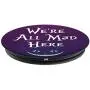 Brave New Look Wonderland Were All Mad Here Pop Sockets Stand for Smartphones and Tablets