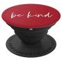 Be Kind - Inspirational and Motivational Quote in Red PopSockets Grip and Stand for Phones and Tablets