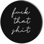 Fuck That Shit | Salty Sarcastic Funny Swear Word PopSockets Grip and Stand for Phones and Tablets Fuck That Shit | Salty Sarcastic Funny Swear Word PopSockets Grip and Stand for Phones and Tablets