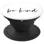 Be Kind - Inspirational and Motivational Quote in White PopSockets Grip and Stand for Phones and Tablets